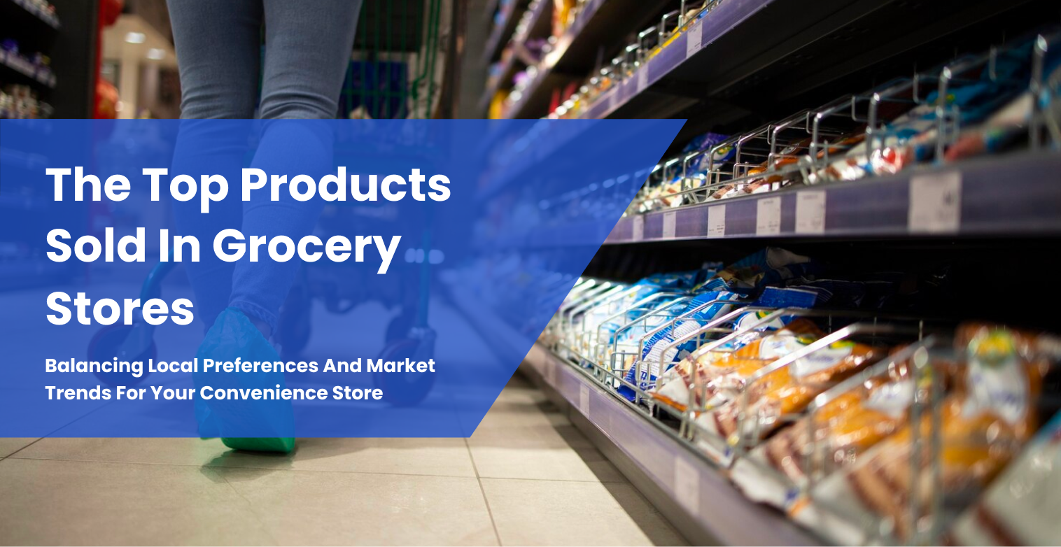 The Top Products Sold In Grocery Stores